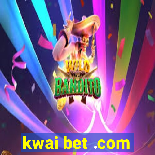 kwai bet .com