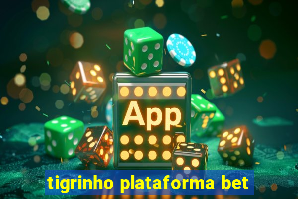 tigrinho plataforma bet