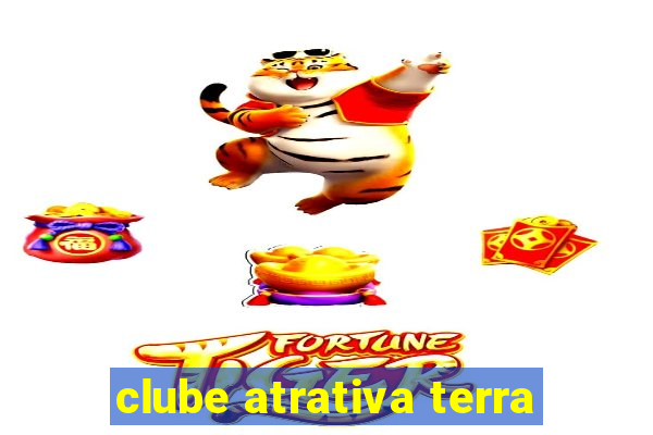 clube atrativa terra