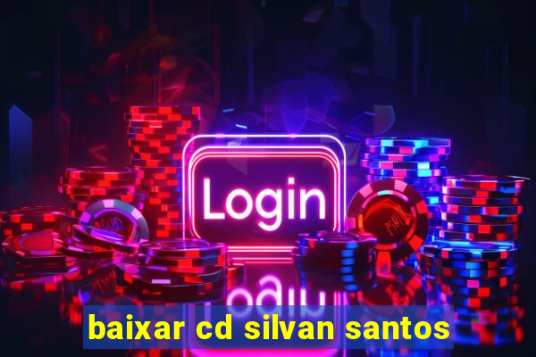 baixar cd silvan santos