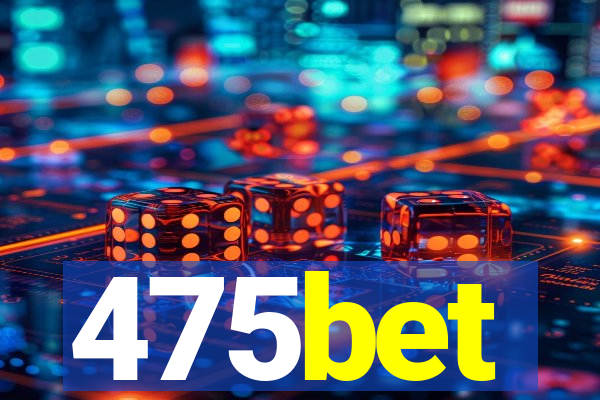 475bet