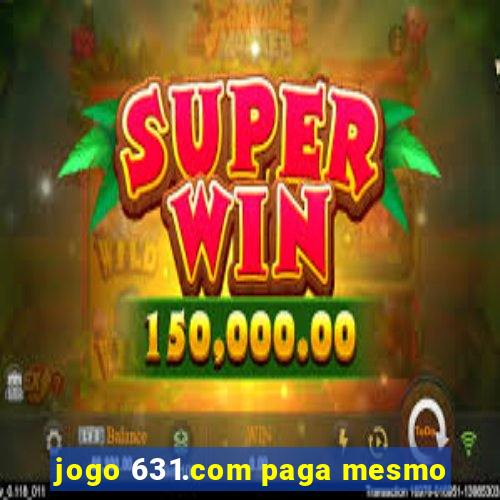 jogo 631.com paga mesmo