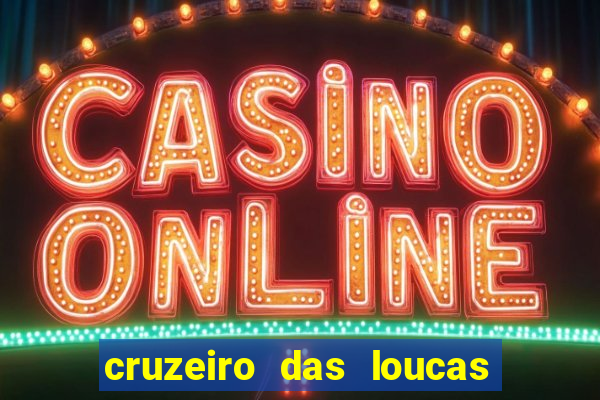 cruzeiro das loucas assistir gratis