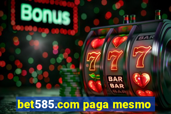 bet585.com paga mesmo