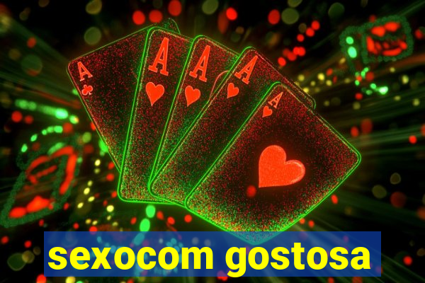 sexocom gostosa