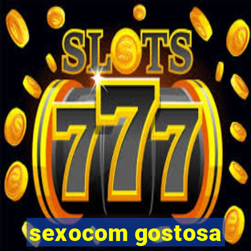 sexocom gostosa