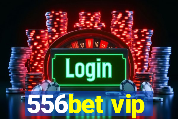 556bet vip