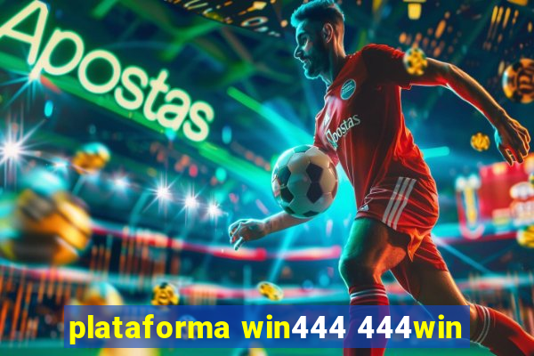 plataforma win444 444win