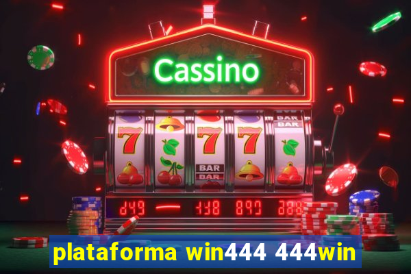 plataforma win444 444win