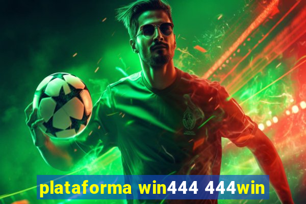 plataforma win444 444win