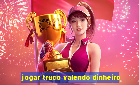 jogar truco valendo dinheiro