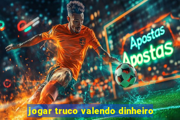 jogar truco valendo dinheiro