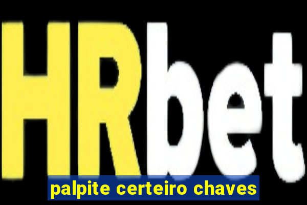 palpite certeiro chaves