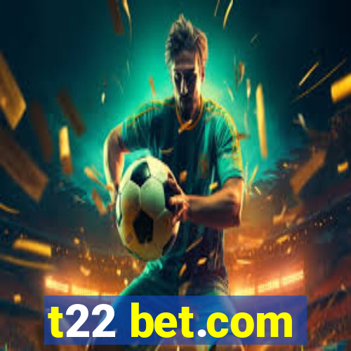 t22 bet.com