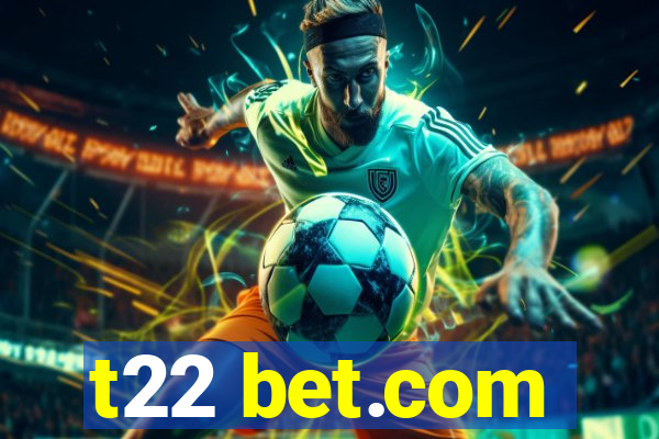 t22 bet.com