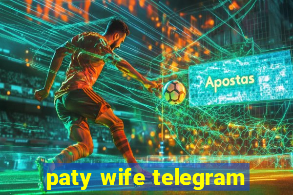 paty wife telegram