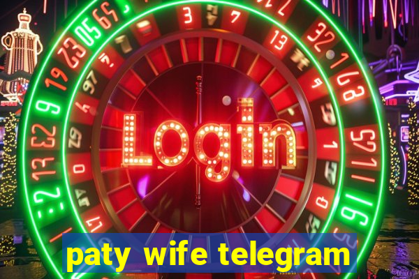 paty wife telegram