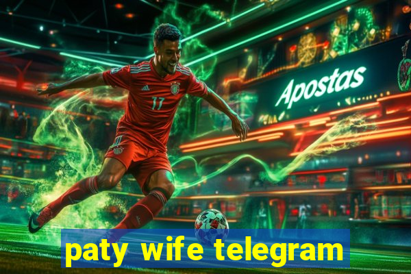 paty wife telegram