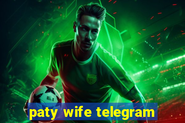 paty wife telegram