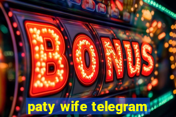 paty wife telegram