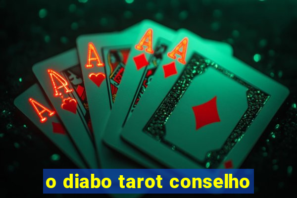 o diabo tarot conselho