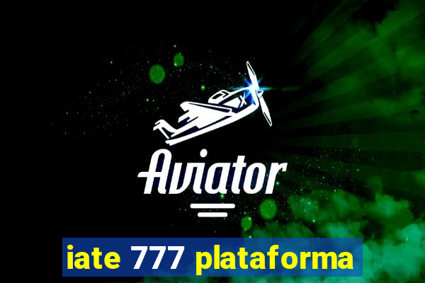 iate 777 plataforma