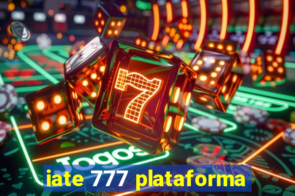 iate 777 plataforma