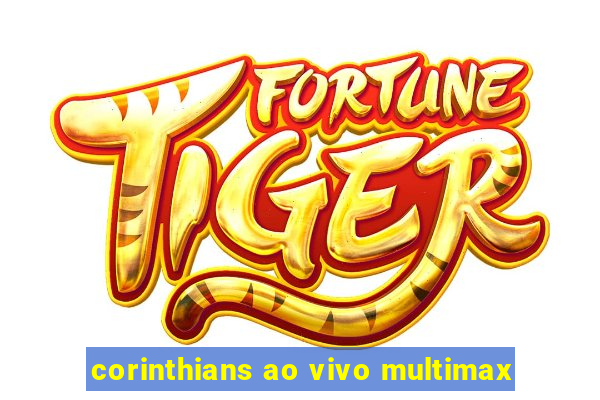 corinthians ao vivo multimax