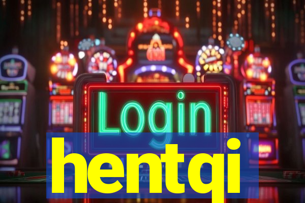 hentqi