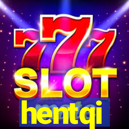 hentqi