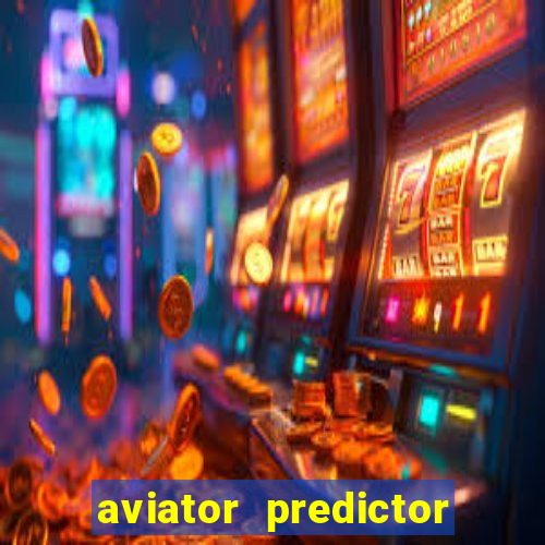 aviator predictor v4.0 download