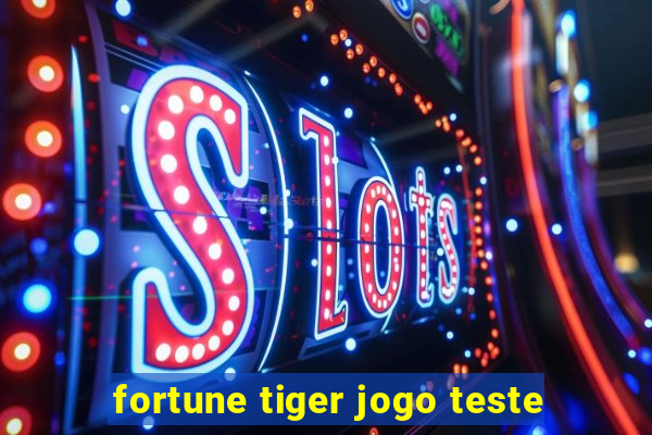 fortune tiger jogo teste