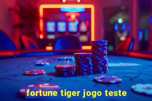 fortune tiger jogo teste