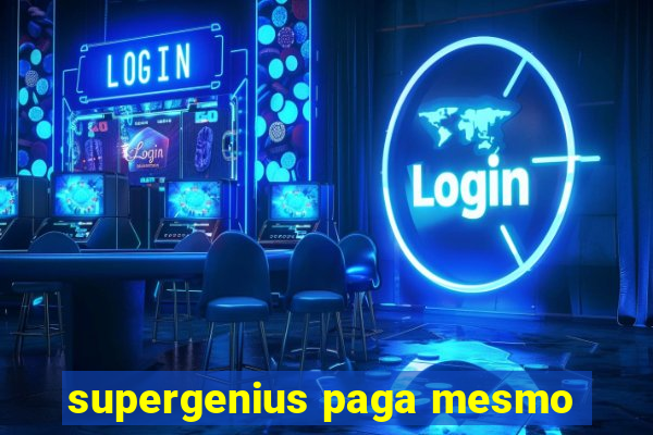 supergenius paga mesmo