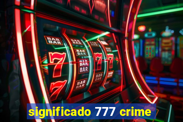 significado 777 crime