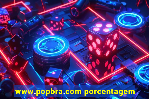 www.popbra.com porcentagem