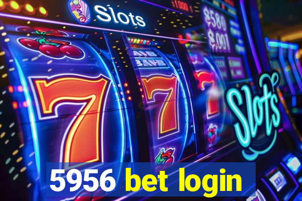 5956 bet login