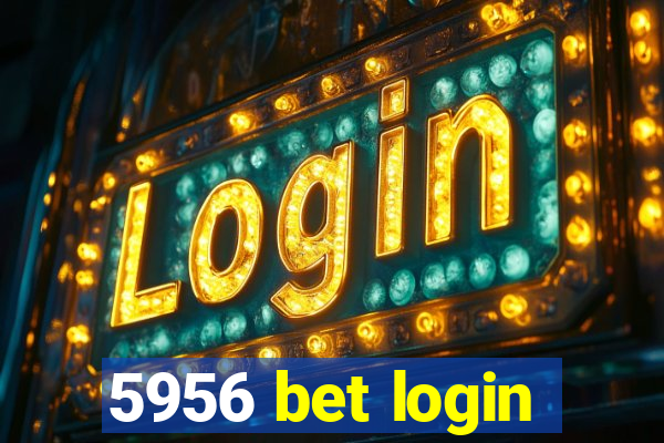 5956 bet login