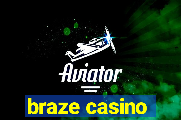 braze casino