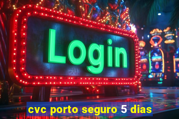 cvc porto seguro 5 dias