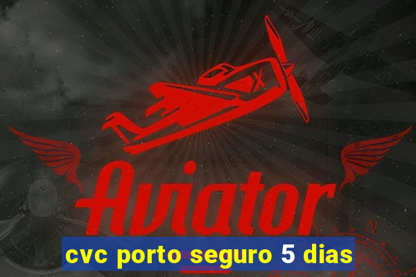 cvc porto seguro 5 dias