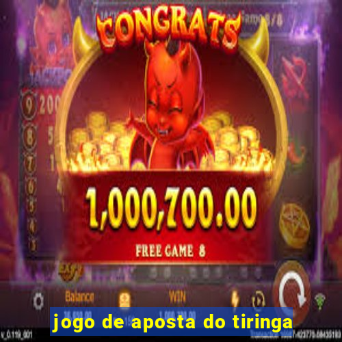 jogo de aposta do tiringa