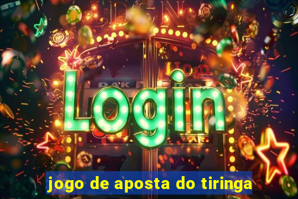 jogo de aposta do tiringa