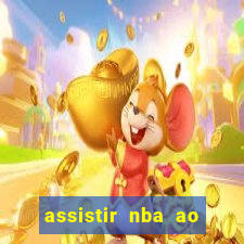 assistir nba ao vivo multicanais