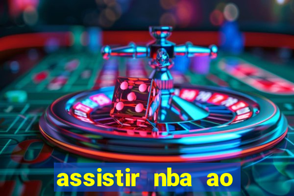 assistir nba ao vivo multicanais