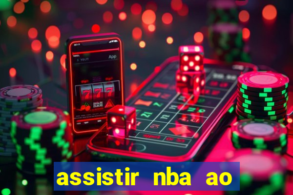 assistir nba ao vivo multicanais