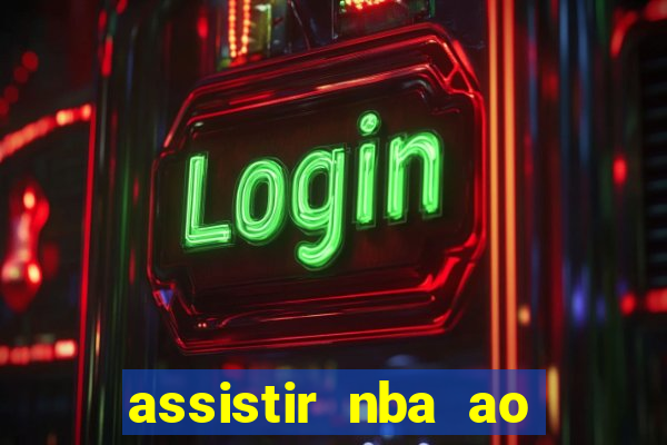 assistir nba ao vivo multicanais