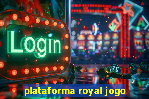 plataforma royal jogo