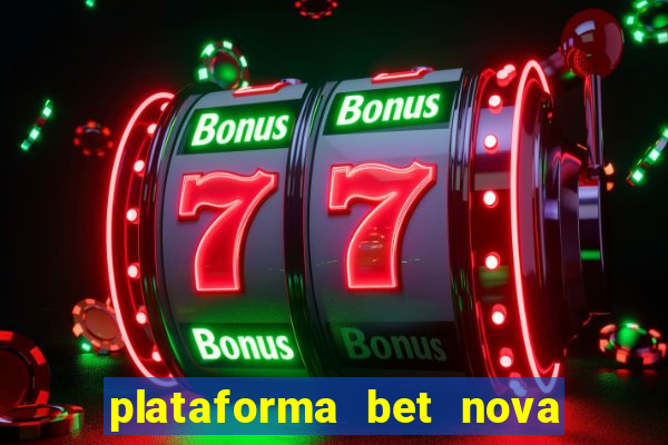 plataforma bet nova pagando no cadastro