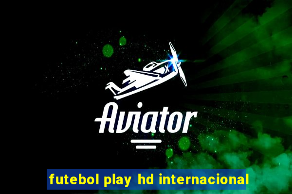 futebol play hd internacional